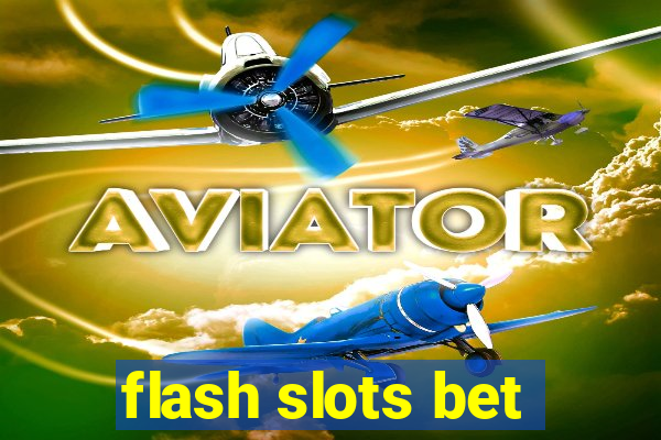 flash slots bet